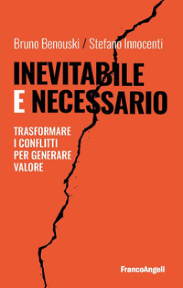 Inevitabile e necessario. Trasformare i conflitti per generare valore