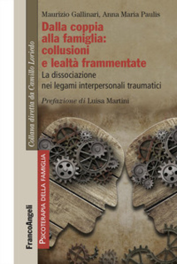Dalla coppia alla famiglia: collusioni e lealtà frammentate. La dissociazione nei legami interpersonali traumatici
