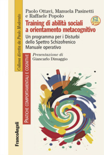 Training di abilità sociali a orientamento metacognitivo. Un programma per i Disturbi dello Spettro Schizofrenico. Manuale operativo