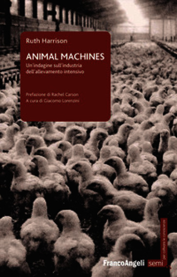 Animal machines. Un'indagine sull'industria dell'allevamento intensivo