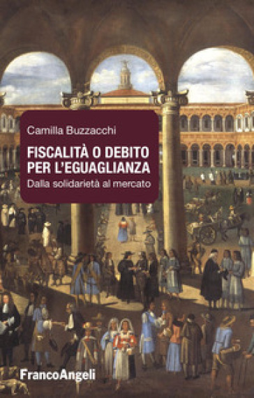 Fiscalità o debito per l'eguaglianza. Dalla solidarietà al mercato