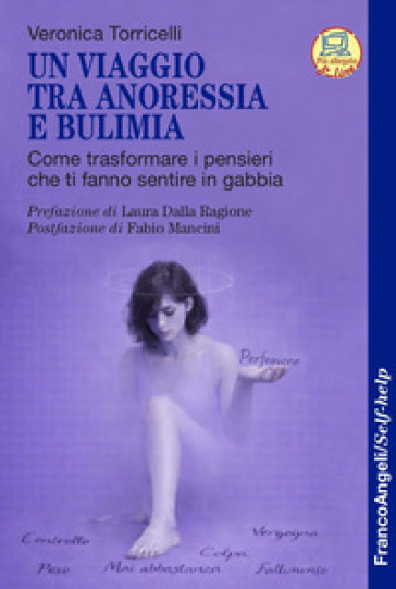 Un viaggio tra anoressia e bulimia. Come trasformare i pensieri che ti fanno sentire in gabbia