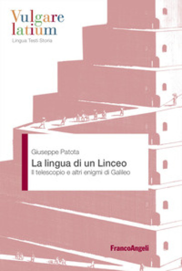 La lingua di un Linceo. Il telescopio e altri enigmi di Galileo