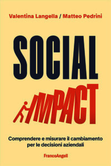 Social impact. Comprendere e misurare il cambiamento per le decisioni aziendali