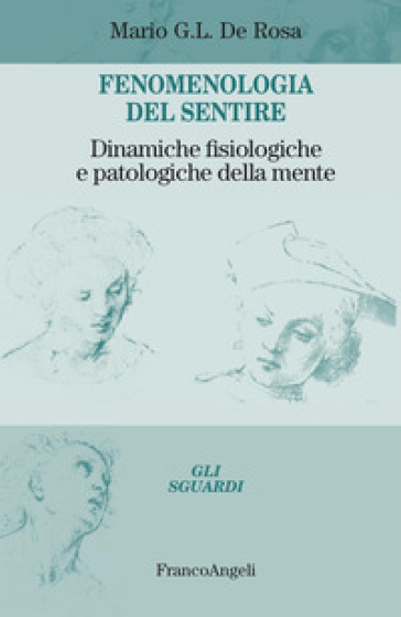 Fenomenologia del sentire. Dinamiche fisiologiche e patologiche della mente