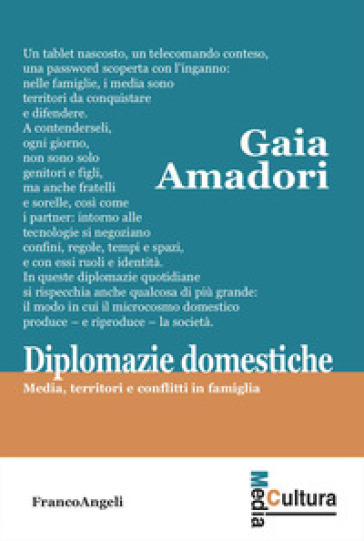 Diplomazie domestiche. Media, territori e conflitti in famiglia