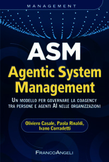 ASM Agentic System Management. Un modello per governare la coagency tra persone e agenti AI nelle organizzazioni