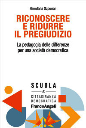Riconoscere e ridurre il pregiudizio. La pedagogia delle differenze per una società democratica