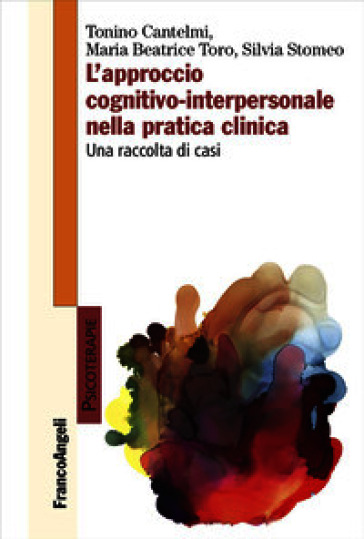 L'approccio cognitivo-interpersonale nella pratica clinica. Una raccolta di casi