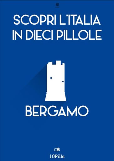 Scopri l'Italia in 10 pillole Bergamo