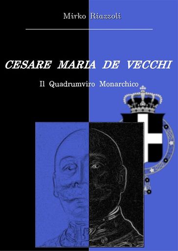 Cesare Maria De Vecchi Il quadrumviro monarchico
