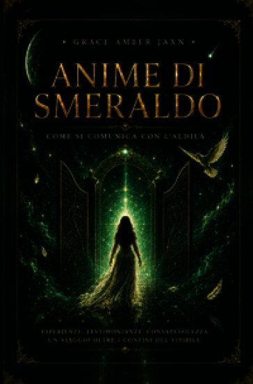 Anime di smeraldo. Come si comunica con l'aldilà