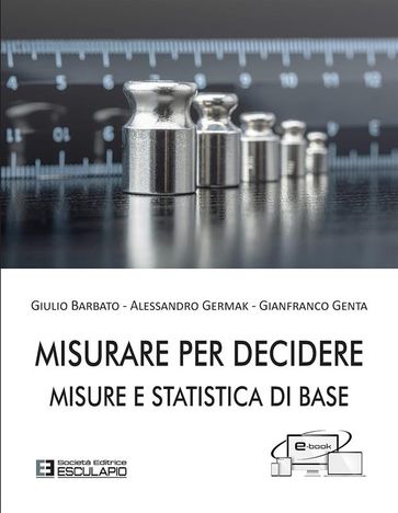 Misurare per Decidere. Misure e Statistica di Base