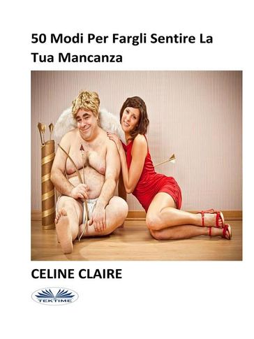 50 Modi Per Fargli Sentire La Tua Mancanza
