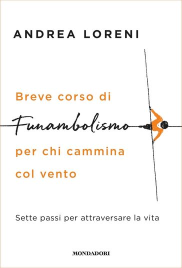 Breve corso di funambolismo per chi cammina col vento