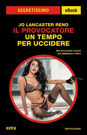 Il Provocatore. Un tempo per uccidere (Segretissimo)
