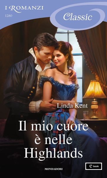 Il mio cuore è nelle Highlands (I Romanzi Classic)