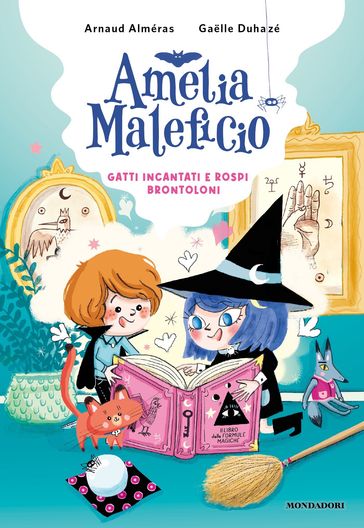 Amelia Maleficio. Gatti incantati e rospi brontoloni