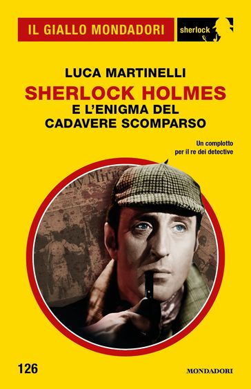 Sherlock Holmes e l'enigma del cadavere scomparso (Il Giallo Mondadori Sherlock)