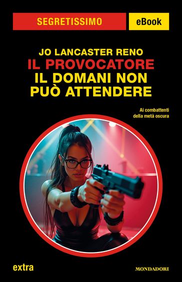 Il provocatore. Il domani non può attendere (Segretissimo)