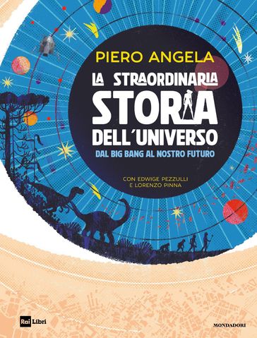 La straordinaria storia dell'Universo dal Big Bang al nostro futuro