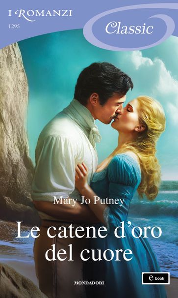 Le catene d'oro del cuore (I Romanzi Classic)