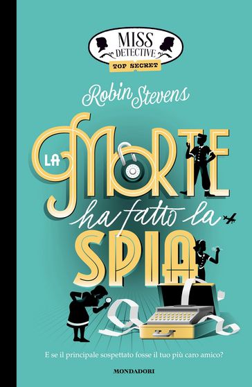 Miss Detective Top Secret. La morte ha fatto la spia