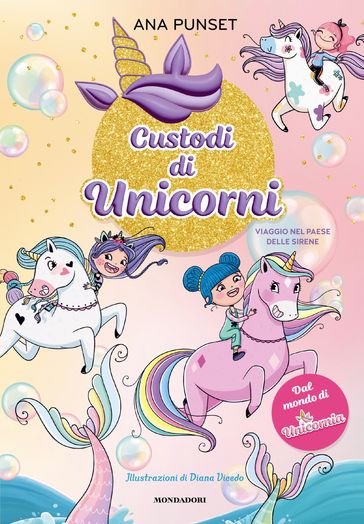 Unicornia. Custodi di unicorni. Viaggio nel paese delle sirene