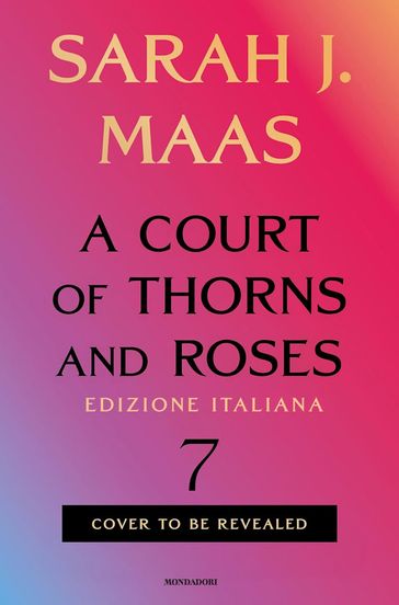 A Court of Thorns and Roses 7 (Edizione Italiana)
