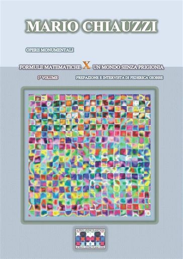 Opere monumentali / Formule matematiche x un mondo senza prigionia  1° volume