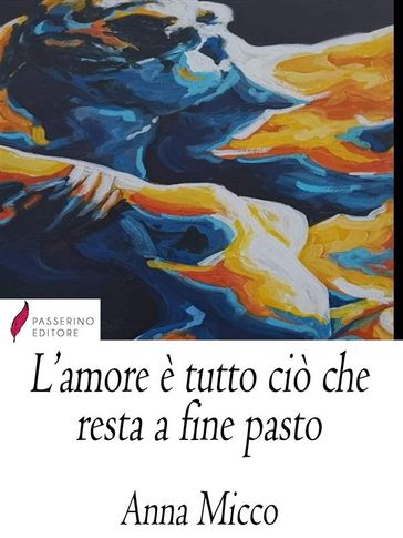 L'amore è tutto ciò che resta a fine pasto