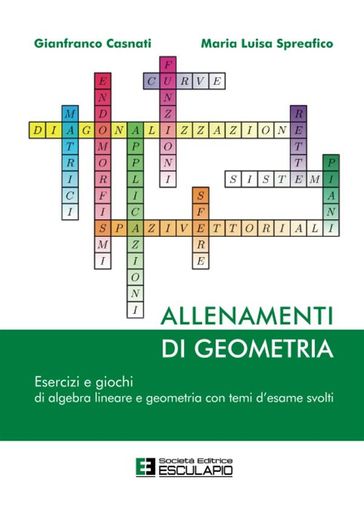 Allenamenti di Geometria. Esercizi e giochi di algebra lineare e geometria con temi d'esame svolti