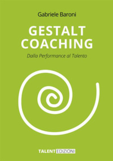 Gestalt coaching. Dalla performance al talento
