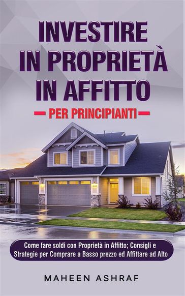 Investire in Proprietà in Affitto per Principianti