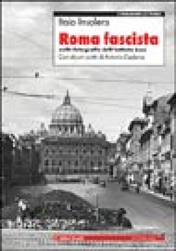 Roma fascista nelle fotografie dell'Istituto Luce