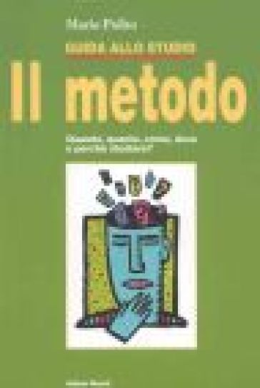 Imparare a studiare. Il metodo di studio. Quando, quanto, come, dove e perché studiare