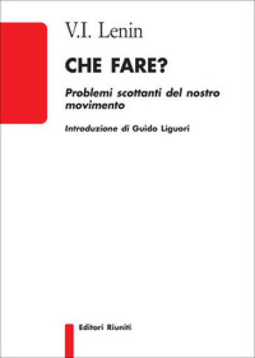 Che fare? Problemi scottanti del nostro movimento