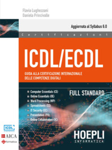 Icdl/Ecdl Guida Alla Certificazione Internazionale Delle Competenze Digitali. Full Standard