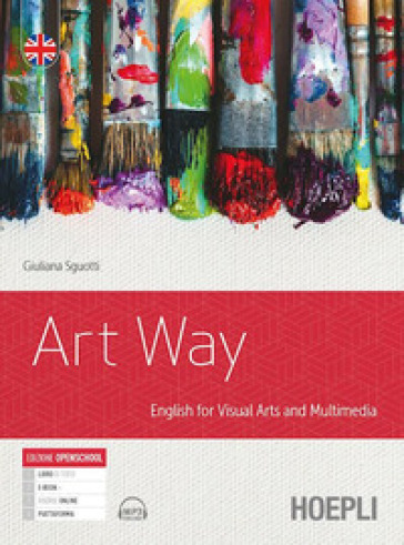 Art way. English for visual arts and multimedia. Per le Scuole superiori. Con e-book. Con espansione online
