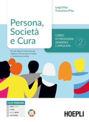 Persona, società e cultura. Corso di psicologia generale e applicata. Per gli Ist. professionali indirizzo Servizi per la sanità e l'assistenza sociale. Con e-book. Con espansione online. Vol. 2: Corso di psicologia generale e applicata per gli Istituti Professionali indirizzo Servizi per la sanità e l'assistenza sociale