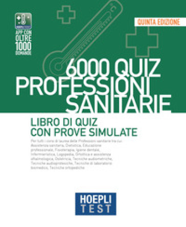 Hoepli test. 6000 quiz. Professioni sanitarie. Libro di Quiz con prove simulate