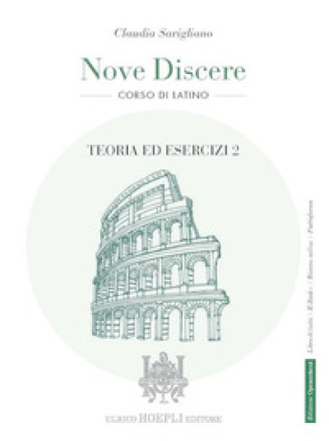 Nove discere. Corso di latino. Con Teoria ed esercizi, Esercitazioni e versioni graduate, Cultura e civiltà latina, Educazione civica. Per i Licei e gli Ist. magistrali. Con e-book. Con espansione online. Vol. 2