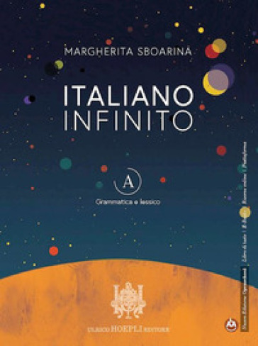 Italiano infinito. Per le Scuole superiori. Con e-book. Con espansione online. Vol. A-B: Grammatica e lessico-Comunicazione e scrittura