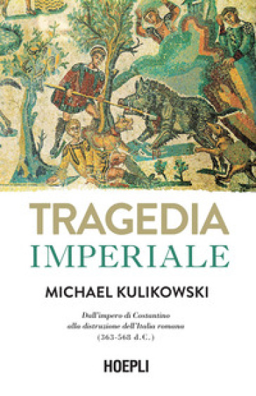 Tragedia imperiale. Dall'impero di Costantino alla distruzione dell'Italia romana (363-568 d.C.)-0