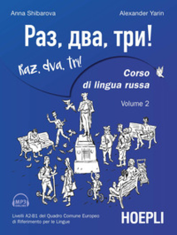 Raz, dva, tri! Corso di lingua russa. Livelli A2-B1 del Quadro comune europeo di riferimento per le lingue. Con Contenuto digitale per download e accesso online. Vol. 2