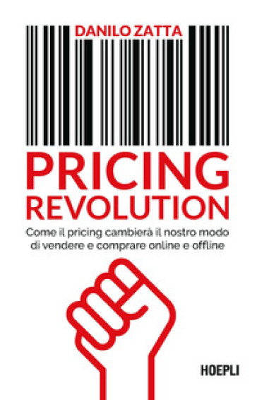 Pricing revolution. Come il pricing cambierà il nostro modo di vendere e comprare online e offline