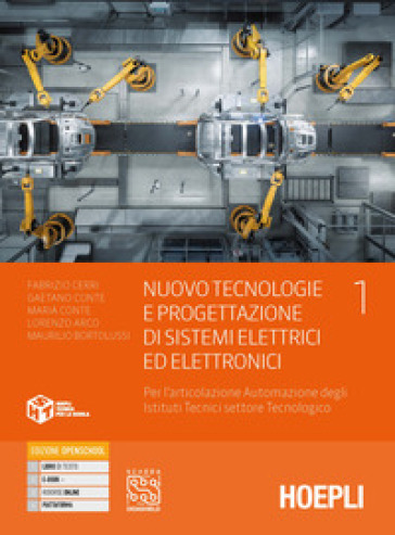 Nuovo tecnologie e progettazione di sistemi elettrici ed elettronici. Per l'articolazione automazione degli istituti tecnici settore tecnologico. Per gli Ist. tecnici industriali. Con e-book. Con espansione online. Vol. 1