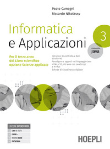 Informatica e applicazioni. Linguaggio Java. Per il liceo scientifico opzione scienze applicate. Per le Scuole superiori. Con e-book. Con espansione online. Vol. 3