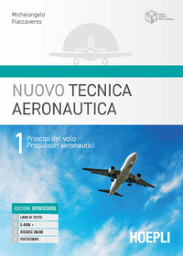 Nuovo tecnica aeronautica. Per gli Ist. tecnici. Con e-book. Con espansione online. Vol. 1: Principi del volo. Propulsori aeronautici