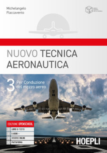Nuovo tecnica aeronautica. Per gli Ist. tecnici. Con e-book. Con espansione online. Vol. 3: Per conduzione del mezzo aereo